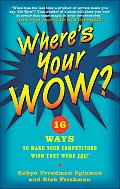 Wheres Your Wow 16 Ways to Make Your Competitors Wish They Were You