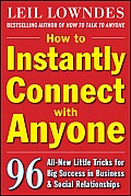 How to Instantly Connect with Anyone 96 All New Little Tricks for Big Success in Relationships