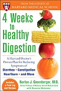4 Weeks to Healthy Digestion A Harvard Doctors Proven Plan for Reducing Symptoms of Diarrhea Constipation Heartburn & More
