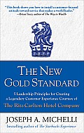 New Gold Standard 5 Leadership Principles for Creating a Legendary Customer Experience Courtesy of the Ritz Carlton Hotel Company
