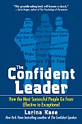 The Confident Leader: How the Most Successful People Go from Effective to Exceptional