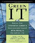 Green It: Reduce Your Information System's Environmental Impact While Adding to the Bottom Line