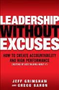 Leadership Without Excuses: How to Create Accountability and High-Performance (Instead of Just Talking about It)
