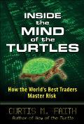 Inside the Mind of the Turtles: How the World's Best Traders Master Risk