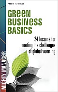 Green Business Basics 24 Lessons for Meeting the Challenges of Global Warming