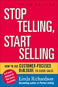 Stop Telling Start Selling How to Use Customer Focused Dialogue to Close Sales