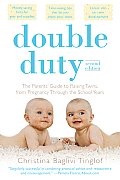Double Duty: The Parents' Guide to Raising Twins, from Pregnancy Through the School Years (2nd Edition)