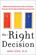 The Right Decision: A Mathematician Reveals How the Secrets of Decision Theory