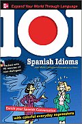 101 Spanish Idioms with MP3 Disc Enrich Your Spanish Conversation with Colorful Everyday Expressions