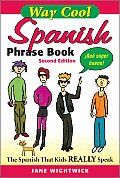 Way Cool Spanish Phrasebook 2nd Edition The Spanish That Kids Really Speaks