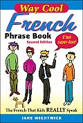 Way Cool French Phrasebook 2nd Edition The French That Kids Really Speaks