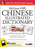 McGraw Hills Chinese Illustrated Dictionary 1500 Essential Words in Chinese Script & Pinyin Lay the Foundation of Your Language Learning