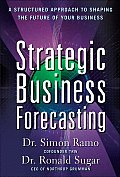 Strategic Business Forecasting: A Structured Approach to Shaping the Future of Your Business