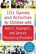 101 Games & Activities for Children with Autism Aspergers & Sensory Processing Disorders