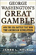 George Washingtons Great Gamble & the Sea Battle That Won the American Revolution