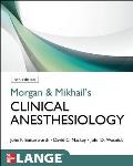 Morgan & Mikhails Clinical Anesthesiology 5 E