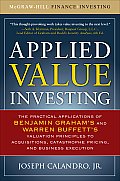 Applied Value Investing: The Practical Application of Benjamin Graham and Warren Buffett's Valuation Principles to Acquisitions, Catastrophe Pricing a