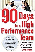 90 Days to a High-Performance Team: A Complete Problem-Solving Strategy to Help Your Team Thirve in Any Environment