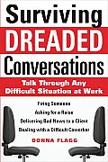 Surviving Dreaded Conversations: How to Talk Through Any Difficult Situation at Work
