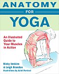 Anatomy for Yoga An Illustrated Guide To Your Muscles in Action