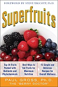Superfruits: (Top 20 Fruits Packed with Nutrients and Phytochemicals, Best Ways to Eat Fruits for Maximum Nutrition, and 75 Simple and Delicious Recip