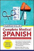 McGraw Hills Complete Medical Spanish Practical Medical Spanish for Quick Communication 2nd Edition