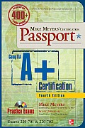 Mike Meyers CompTIA A+ Certification Passport 4th Edition Exams 220 701 & 220 702