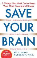 Save Your Brain The 5 Things You Must Do