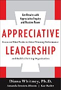 Appreciative Leadership Focus on What Works to Drive Performance & Build a Thriving