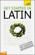 Get Started in Latin A Teach Yourself Guide