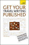 Get Your Travel Writing Published A Teach Yourself Guide