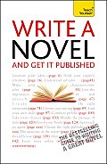 Write a Novel & Get It Published A Teach Yourself Guide