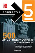 5 Steps to a 5 500 AP History Questions to Know by Test Day