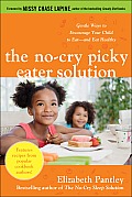 No Cry Picky Eater Solution Gentle Ways to Encourage Your Child to Eat & Eat Healthy