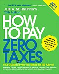 How To Pay Zero Taxes Your Guide To Every Tax Break The Irs Allows 2011 28th Edition