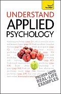 Understand Applied Psychology: A Teach Yourself Guide (Teach Yourself: Reference)