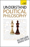 Understand Political Philosophy A Teach Yourself Guide