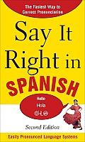 Say It Right in Spanish Second Edition