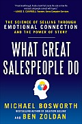 What Great Salespeople Do The Science of Selling Through Emotional Connection & the Power of Story