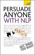 Persuade Anyone with NLP A Teach Yourself Guide