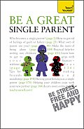 Be a Great Single Parent: A Teach Yourself Guide (Teach Yourself: General Reference)