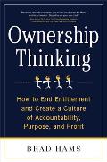 Ownership Thinking How to End Entitlement & Create a Culture of Accountability Purpose & Profit