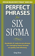 Perfect Phrases for Six SIGMA Projects: Hundreds of Ready-To-Use Phrases for Managing Teams Focused on Quality and Efficiency (Perfect Phrases)