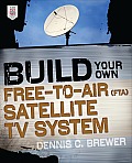 Build Your Own Free-To-Air (Fta) Satellite TV System