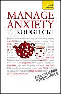 Manage Anxiety Through CBT A Teach Yourself Guide