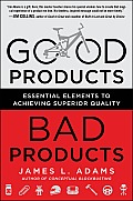 Good Products Bad Products Essential Elements to Achieving Superior Quality