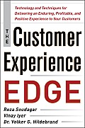 Customer Experience Edge Technology & Techniques for Delivering an Enduring Profitable & Positive Experience to Your Customers