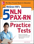 McGraw Hills 5 NLN PAX RN Practice Tests