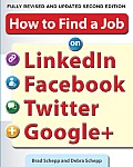 How to Find a Job on Linkedin, Facebook, Twitter and Google+ 2/E