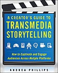 Creators Guide to Transmedia Storytelling How to Captivate & Engage Audiences Across Multiple Platforms